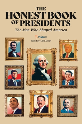 Cover Image for The Honest Book of Presidents: The Men Who Shaped America -- Prager University, Hardcover