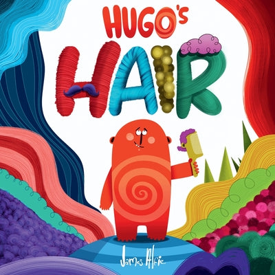 Cover Image for Hugo's Hair -- James Alfie, Hardcover