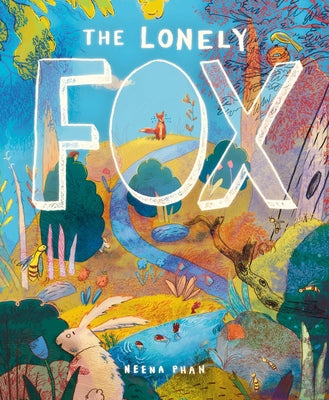 Cover Image for The Lonely Fox -- Neena Phan, Hardcover