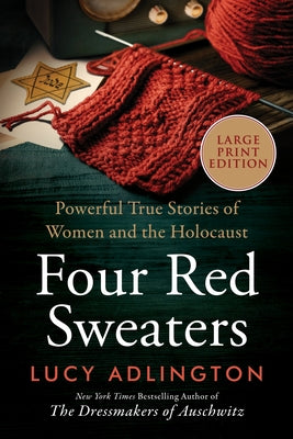 Cover Image for Four Red Sweaters: Powerful True Stories of Women and the Holocaust -- Lucy Adlington, Paperback