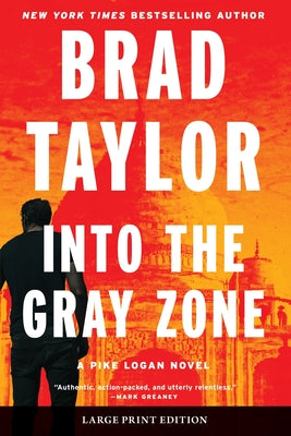 Cover Image for Into the Gray Zone: A Pike Logan Novel -- Brad Taylor, Paperback