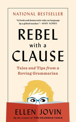Cover Image for Rebel with a Clause: Tales and Tips from a Roving Grammarian -- Ellen Jovin, Paperback
