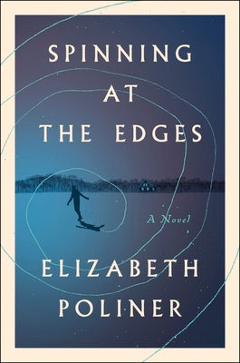 Cover Image for Spinning at the Edges -- Elizabeth Poliner, Hardcover