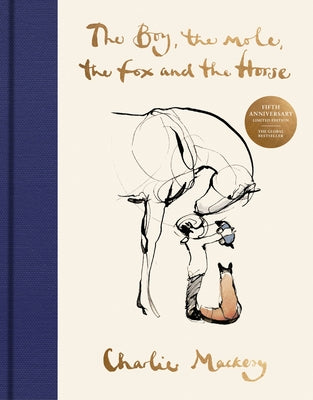 Cover Image for The Boy, the Mole, the Fox and the Horse Fifth Anniversary Limited Edition: The Global Bestseller -- Charlie Mackesy, Hardcover
