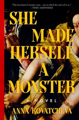 Cover Image for She Made Herself a Monster -- Anna Kovatcheva, Hardcover