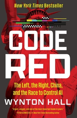 Cover Image for Code Red: The Left, the Right, China, and the Race to Control AI -- Wynton Hall, Hardcover