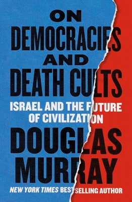Cover Image for On Democracies and Death Cults: Israel and the Future of Civilization -- Douglas Murray, Hardcover