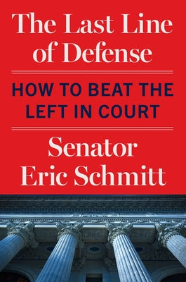 Cover Image for The Last Line of Defense: How to Beat the Left in Court -- Eric Schmitt, Hardcover