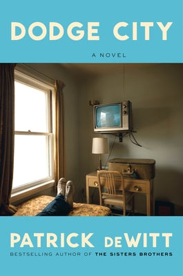 Cover Image for Dodge City -- Patrick DeWitt, Hardcover