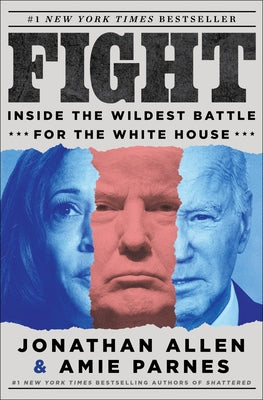 Cover Image for Fight: Inside the Wildest Battle for the White House -- Jonathan Allen, Hardcover