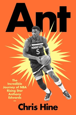 Cover Image for Ant: The Incredible Journey of NBA Rising Star Anthony Edwards -- Chris Hine, Hardcover