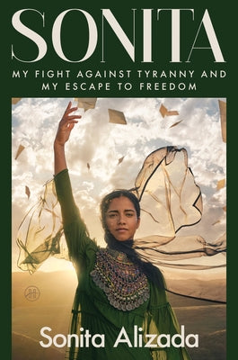 Cover Image for Sonita: My Fight Against Tyranny and My Escape to Freedom -- Sonita Alizada, Hardcover