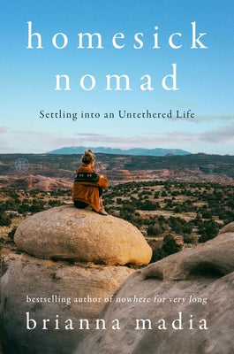 Cover Image for Homesick Nomad: Settling Into an Untethered Life -- Brianna Madia, Hardcover