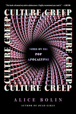 Cover Image for Culture Creep: Notes on the Pop Apocalypse -- Alice Bolin, Hardcover