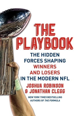 Cover Image for The Playbook: The Hidden Forces Shaping Winners and Losers in the Modern NFL -- Joshua Robinson, Hardcover