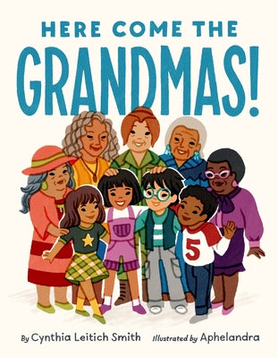 Cover Image for Here Come the Grandmas! -- Cynthia Leitich Smith, Hardcover