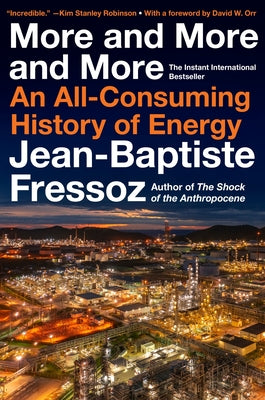 Cover Image for More and More and More: An All-Consuming History of Energy -- Jean-Baptiste Fressoz, Hardcover