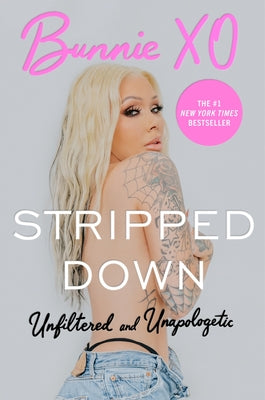 Cover Image for Stripped Down: Unfiltered and Unapologetic -- Bunnie Xo, Hardcover