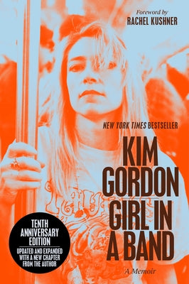 Cover Image for Girl in a Band (10th Anniversary Edition): A Memoir -- Kim Gordon, Paperback