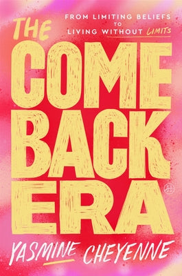 Cover Image for The Comeback Era: From Limiting Beliefs to Living Without Limits -- Yasmine Cheyenne, Hardcover