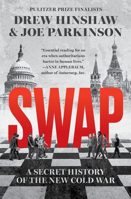 Cover Image for Swap: A Secret History of the New Cold War -- Drew Hinshaw, Hardcover