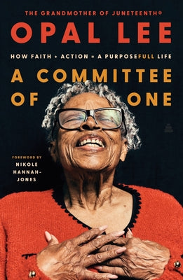 Cover Image for A Committee of One: How Faith + Action = a Purposefull Life -- Opal Lee, Hardcover