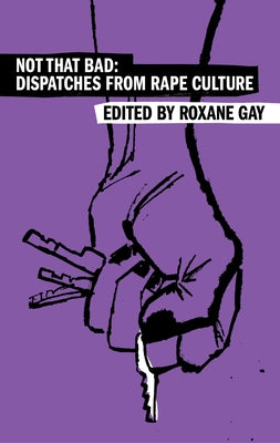 Cover Image for Not That Bad: Dispatches from Rape Culture -- Roxane Gay, Paperback