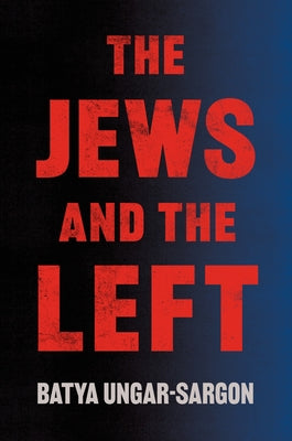 Cover Image for The Jews and the Left -- Batya Ungar-Sargon, Hardcover