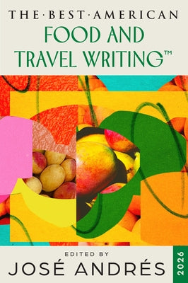 Cover Image for The Best American Food and Travel Writing 2026 -- José Andrés, Paperback