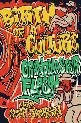 Cover Image for Birth of a Culture -- Grandmaster Flash, Hardcover