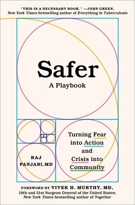 Cover Image for Safer: A Playbook--Turning Fear Into Action and Crisis Into Community -- Raj Panjabi MD, Hardcover