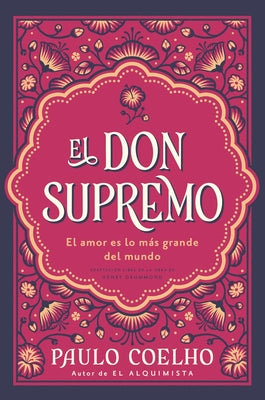 Cover Image for El Don Supremo: El Amor Es Lo Más Grande del Mundo the Supreme Gift: Love Is the Greatest Thing in the World (Spanish Edition) -- Paulo Coelho, Paperback