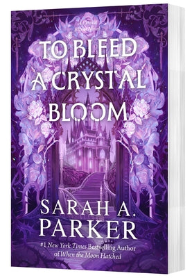 Cover Image for To Bleed a Crystal Bloom -- Sarah A. Parker, Paperback