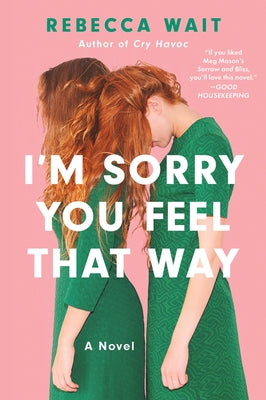 Cover Image for I'm Sorry You Feel That Way -- Rebecca Wait, Paperback