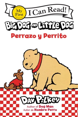 Cover Image for Big Dog and Little Dog/Perrazo Y Perrito: Bilingual English-Spanish -- Dav Pilkey, Paperback