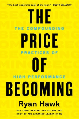 Cover Image for The Price of Becoming: The Compounding Practices of High Performance -- Ryan Hawk, Hardcover