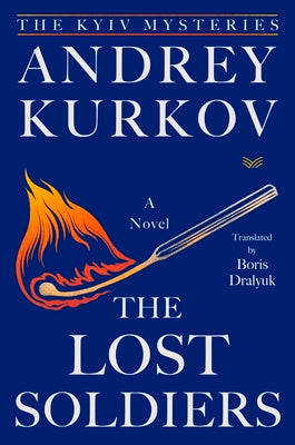 Cover Image for The Lost Soldiers -- Andrey Kurkov, Hardcover