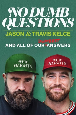 Cover Image for No Dumb Questions: And All of Our Dumbest Answers -- Jason Kelce, Hardcover