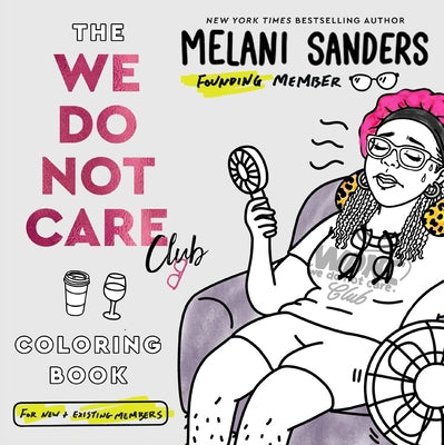 Cover Image for The We Do Not Care Club Coloring Book -- Melani Sanders, Paperback