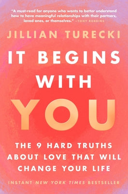 Cover Image for It Begins with You: The 9 Hard Truths about Love That Will Change Your Life -- Jillian Turecki, Paperback