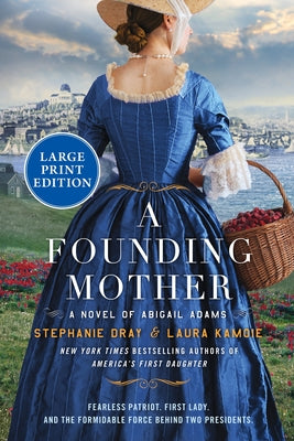 A Founding Mother: A Novel of Abigail Adams -- Stephanie Dray, Paperback