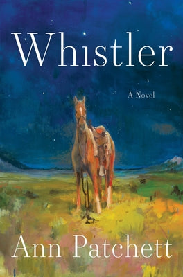 Cover Image for Whistler -- Ann Patchett, Hardcover