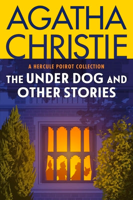Cover Image for The Under Dog and Other Stories: A Hercule Poirot Collection: The Official Authorized Edition -- Agatha Christie, Paperback