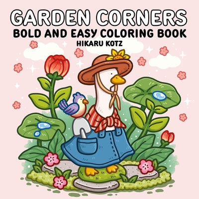 Cover Image for Garden Corners: Bold and Easy Coloring Book -- Hikaru Kotz, Paperback