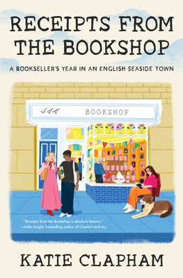 Cover Image for Receipts from the Bookshop: A Bookseller's Year in an English Seaside Town -- Katie Clapham, Hardcover
