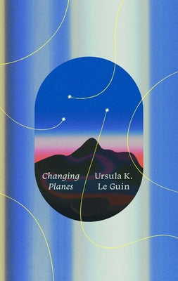 Cover Image for Changing Planes: Stories -- Ursula K. Le Guin, Paperback