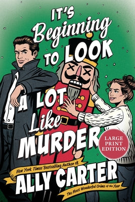 Cover Image for It's Beginning to Look a Lot Like Murder: A Novel (Large Print) -- Ally Carter, Paperback