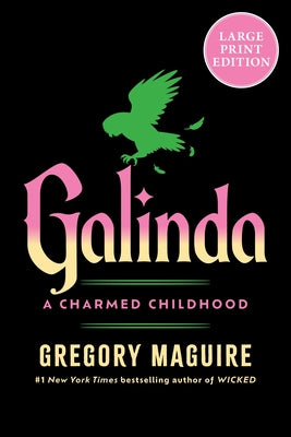 Cover Image for Galinda: A Charmed Childhood (Large Print) -- Gregory Maguire, Paperback