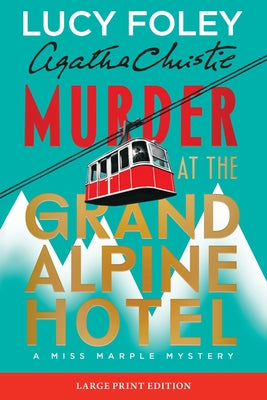 Cover Image for Murder at the Grand Alpine Hotel: The New Miss Marple Mystery (Large Print) -- Lucy Foley, Paperback