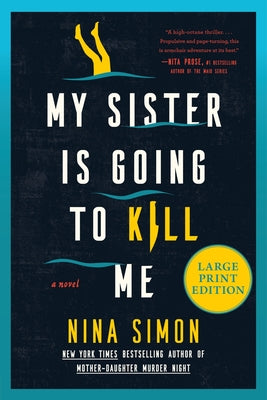 Cover Image for My Sister Is Going to Kill Me: A Novel (Large Print) -- Nina Simon, Paperback